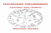 Shamanic Drumming: Calling the Spirits - Amazon S3 · Shamanism has achieved a dramatic modern resurgence. A recent study by ... ing that “shamanic drumming directly supports the