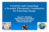 Creativity and Counseling: A Dynamic Therapeutic ... · Creativity and Counseling: A Dynamic Therapeutic Combination for Fostering Change Samuel T. Gladding Department of Counseling