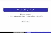 What is Linguistics?matilde/LinguisticsIntroClass.pdf · What is Linguistics? Matilde Marcolli CS101: Mathematical and Computational Linguistics Winter 2015 CS101 Win2015: Linguistics
