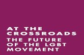 THE FUTURE OF THE LGBT MOVEMENT · future of the LGBT movement. ... like other single-issue fixes to the rights of ... include a fuller spectrum of issues preventing full