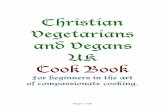 CVV-UK Cook Book - christian-vegetariansvegans.org.uk · He founded the wholemeal bread company ‘Allinsons.’ As he has been proved right in everything else, so he is being proved