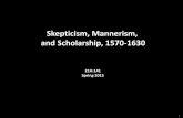 Skepticism, Mannerism, and Scholarship, 1570-1630 .Skepticism, Mannerism, and Scholarship, 1570-1630