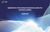 Application of local electrochemical probes for corrosion studies · Application of local electrochemical probes for corrosion studies ... Usual electrochemical techniques used to