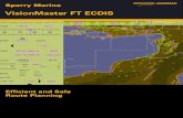 VisionMaster FT ECDIS - sperrymarine.com€¦ · VisionMaster FT ECDIS ... 1:8,000,000 to 1:500 via manual and automatic selection • Range of presentation modes from bright light