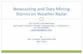 Nowcasting and Data Mining Storms on Weather …cimms.ou.edu/~lakshman/Papers/climatecorptalk.pdf · valliappa lakshmanan national severe storms laboratory / university of oklahoma