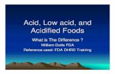 Acid, Low acid, and Acidified Foods - … · is increased during production and acid is ... brine or in a new brine/vinegar solution with other ingredients. ... dotts.ppt Author: