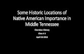 Some Historic Locations of Native American … · where in 1788, Robertson’s son - Peyton Robertson, was captured and killed by the Chickamauga very near the Plantation house. Today