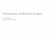 Ph. Landreau Aspetar, Doha, Qatar - 7th Advanced …€¦ · Overall complications • Complications of knee arthroscopy: 8.2% • Complications speciﬁcally attributed to meniscal