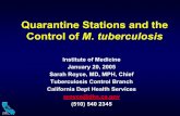 Quarantine Stations and the Control of M. tuberculosis/media/Files/Activity Files... · Quarantine Stations and the Control of M. tuberculosis Institute of Medicine January 20, 2005