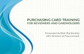 Purchasing Card Trainingfor Reviewers and Cardholders€¦ · PPT file · Web view2014-04-02 · Review of Audit Findings. State Legislative Auditors identified several cases of