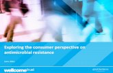 Exploring the consumer perspective on antimicrobial resistance · Exploring the consumer perspective on antimicrobial resistance ... Background – objectives and project plan 2.