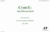 COBIT: An overvie · What Does COBIT Stand For? C Control OB OBjectives I for I ... * Based on the IT Governance Institute’s Control Objectives * Management Oriented