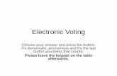Electronic Voting - surf.scot · Electronic Voting Choose your answer and press the button. It’s democratic, anonymous and it’s the last button you press that counts. Please leave