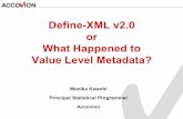 Define-XML v2.0 or What Happened to Value Level … SDE 2013 presentations/05... · • Version • SDTM, ADaMSEND ... February 2005 2011 September 2012 September 2012 March 2013