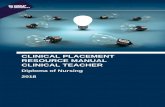 CLINICAL PLACEMENT RESOURCE MANUAL CLINICAL TEACHER · RESOURCE MANUAL CLINICAL TEACHER Diploma ... The student’s practice MUST be ... the preceptor or clinical facilitator during