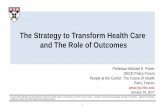 The Strategy to Transform Health Care and The Role of … · 1/16/2017 · The Power of Outcome Measurement in Value-Based Health Care • Outcomes are the most important information