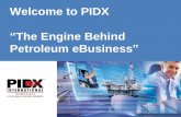 Welcome to PIDX The Engine Behind Petroleum eBusinesscf91b45501d65a45ed2c-0fd0e61b59561e751a583bb2da2b6fbe.r10.cf1... · Welcome to PIDX “The Engine Behind Petroleum eBusiness ...