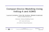Compact Device Modeling Using Velilog-A and ADMS · 1000 1960 1970 1980 1990 2000 2010 No. of Model Parameters LEVEL1 LEVEL2 LEVEL3 BSIM HSP28 ... • ADMS is a Code Generator from
