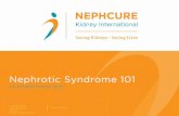 Nephrotic Syndrome 101 - NephCurenephcure.org/wp-content/uploads/2016/03/Nephrotic-Syndrome-101.pdf · Nephrotic Syndrome • Nephrotic Syndrome is a condition in which protein leaksfrom