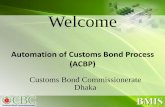 Welcome [ltuvat.gov.bd]ltuvat.gov.bd/files/publication_content/14591515564267n.pdf · Welcome Automation of Customs Bond Process ... Getting online application and approval of all