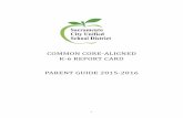 COMMON CORE ALIGNED K 6 REPORT CARD PARENT GUIDE 2015 · K-6 REPORT CARD PARENT GUIDE 2015-2016 . 2 INTRODUCTION ... Parents will notice the following on the new report card: o A
