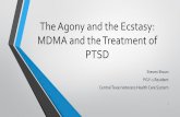 The Agony and The Ecstasy: MDMA and the … · The Agony and the Ecstasy: MDMA and the Treatment of PTSD Steven Braun PGY-1 Resident Central Texas Veterans Health Care System 1
