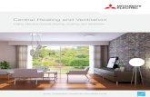 Central Heating and Ventilation - Mitsubishi Electric · Central Heating and Ventilation. Mitsubishi Electric Ducted Heat Pump Systems are the ultimate solution for unobtrusive, whole