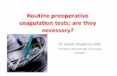 Routine preoperative coagulation tests: are they …hematology-sa.org/en/wp-content/uploads/2018/03/Routine... · Platelets, blood vessel ... • Balance between clotting and fibrinolysis