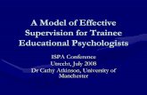 A Model of Effective Supervision for Trainee Educational ... · A Model of Effective Supervision for Trainee Educational Psychologists ISPA Conference Utrecht, ... Slide 1 Author: