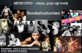 Rockehistorien - Universitetet i Oslo · MUS1500 - Jazz, pop og rock Foreleser: Hans T. Zeiner-Henriksen e-mail: h.t.zeiner-henriksen@imv.uio.no Tlf.: Mob.: 48059723 Kontor: 22854857