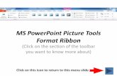 MS PowerPoint Picture Tools Format Ribbon · MS PowerPoint Picture Tools Format Ribbon ... text and other object on your slide in front of or behind ... resize your image or text