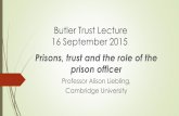 Butler Trust Lecture 16 September 2015 - Cambridge … · Butler Trust Lecture 16 September 2015 ... Outline 2 case studies of ‘ordinary’ but outstanding prison ... ‘transformative