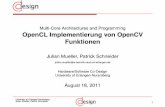 Multi-Core Architectures and Programming OpenCL ... · Multi-Core Architectures and Programming OpenCL Implementierung von OpenCV Funktionen Julian Mueller, Patrick Schneider julian.mueller@e-technik.stud.uni
