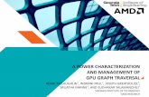 A POWER CHARACTERIZATION AND MANAGEMENT OF …acs.ict.ac.cn/asbd2014/slides/ASBD_slides_McLaughlin.pdf · a power characterization and management of gpu graph traversal adam mclaughlin*,