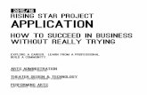 2015/16. RISING STAR PROJECT APPLICATION · 2015/16. RISING STAR PROJECT APPLICATION How to Succeed in Business Without Really Trying EXPLORE A CAREER. LEARN FROM A …