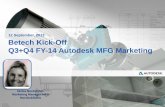 12 September, 2013 Betech Kick-Off Q3+Q4 FY-14 … · Q3+Q4 FY-14 Autodesk MFG Marketing 12 ... Internal sales plays incl. brainshark Business Process Assessment (BPA) – updated