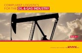COMPLIANT LOGISTICS FOR THE OIL & GAS … · that understands the nuts and bolts of the oil & gas logistics ... DHL’s market-leading Material Management System ... on all our agency