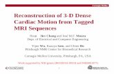 Reconstruction of 3-D Dense Cardiac Motion from Tagged …moura/seminars/ISBI Presentation-04... · Reconstruction of 3-D Dense Cardiac Motion from Tagged MRI Sequences ... – Continuum