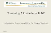 ‘Assessing A Portfolio in Tk20’ - Brockport€¦ · ‘Assessing A Portfolio in Tk20’ ... Assessment Tool page on the Right with list of Rubrics used to assess the portfolio