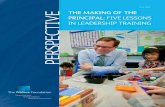 The Making of the Principal: Five Lessons in Leadership ... · 103 The Making of The PrinciPal: Five Lessons in Leadership Training By Lee Mitgang For more than a decade, The Wallace