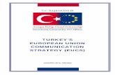 TURKEY’S EUROPEAN UNION COMMUNICATION STRATEGY (EUCS… · TURKEY’S EUROPEAN UNION COMMUNICATION STRATEGY (EUCS) EUCS: A Two-Way Strategy: ... Turkey is a European barrier to