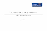 Abortions in Arizona - ASU Digital Repository · Abortions in Arizona 2013 Abortion Report . 9/9/2014. Health and Wellness for all Arizonans . Janice K. Brewer, Governor . State of