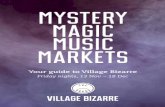 MYSTERY MAGIC MUSIC MARKETS - therocks.com · MYSTERY MAGIC MUSIC MARKETS VILLAGE BIZARRE Your guide to Village Bizarre Friday nights, 13 Nov – 18 Dec