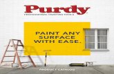 PAINT ANY SURFACE WITH EASE. - Professional Paint Brushes ... · Quality. Integrity. Value. Purdy® began in 1925 when S. Desmond Purdy began building paint brushes in his garage