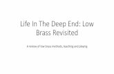 Life In The Deep End: Low Brass Revisited · Life In The Deep End: Low Brass Revisited ... I strongly recommend a tuba stand • Trombone and Baritone/Euphonium Players ... (except