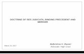 DOCTRINE OF RES JUDICATA, BINDING PRECEDENT AND MERGER · DOCTRINE OF RES JUDICATA, BINDING PRECEDENT AND MERGER March 24, 2017. ... • The Amalgamated Coalfields Ltd. vs. …