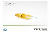 User Guide - Phonak · daily life. Please read this user guide carefully in order to safely operate your Lyric hearing aid and to benefit from ... sounds such as the refrigerator