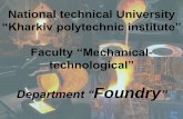 Foundry - kpi.kharkov.ua · technology in the foundry; Analysis and synthesis of foundry systems; ... Principles of design of automation systems; Computer integrated technologies;