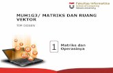 MUH1G3/ MATRIKS DAN RUANG VEKTOR .1,2, dan 3 (proses Eliminasi Gauss) Suatu matriks dinamakan ...