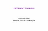 PREGNANCY PLANNING Dr Olivia Protti MBBCH MRCOG … OliviaPregnancy Planning.pdf · • Sexual and reproductive health affects social, physical and emotional well being • Unplanned